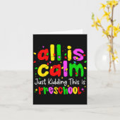 All Is Calm Just Kidding This Is Preschool Funny C カード (黄色い花)