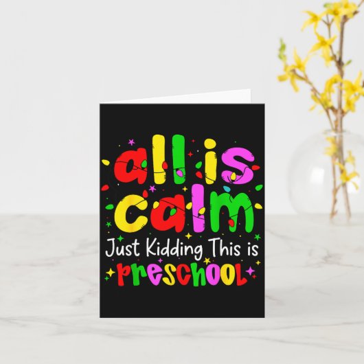All Is Calm Just Kidding This Is Preschool Funny C カード (黄色い花)