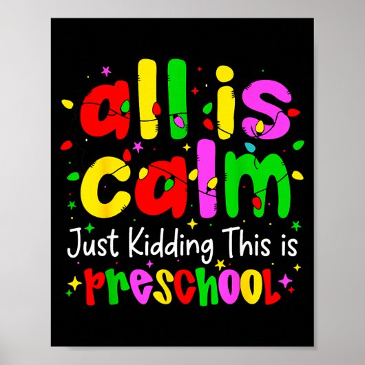 All Is Calm Just Kidding This Is Preschool Funny C ポスター (正面)