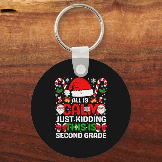 All Is Calm Just Kidding This Is Second Grade Chri キーホルダー (正面)