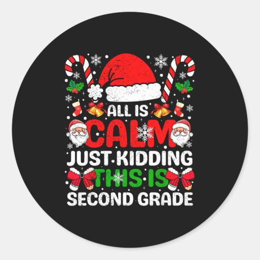 All Is Calm Just Kidding This Is Second Grade Chri ラウンドシール (正面)
