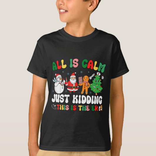 All Is Calm Just Kidding This Is The Er Christmas  Tシャツ (正面)