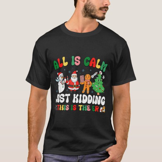 All Is Calm Just Kidding This Is The Er Christmas  Tシャツ (正面)