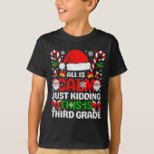 All Is Calm Just Kidding This Is Third Grade Chris Tシャツ (正面)