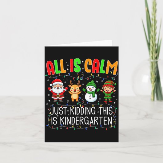 All Is Calm Just Kidding This Kindergarten Christm カード (正面)