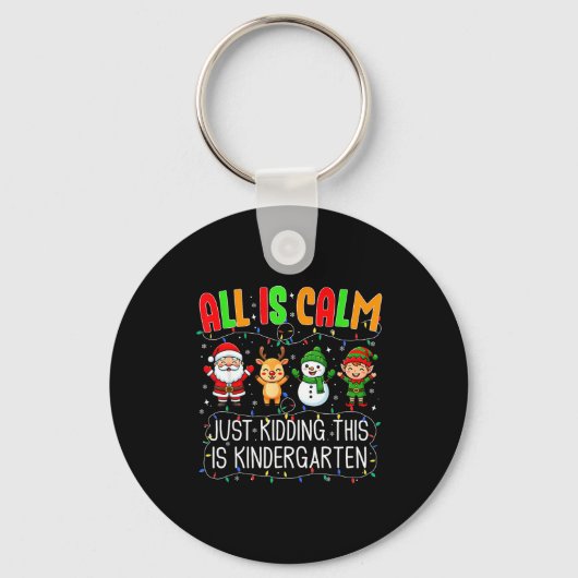 All Is Calm Just Kidding This Kindergarten Christm キーホルダー (正面)