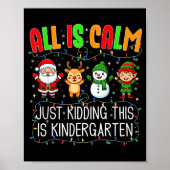 All Is Calm Just Kidding This Kindergarten Christm ポスター (正面)