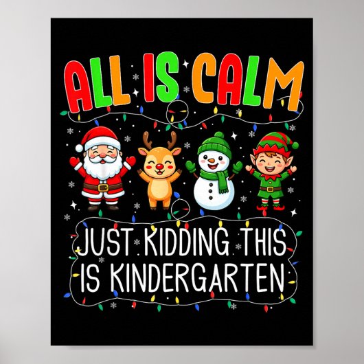 All Is Calm Just Kidding This Kindergarten Christm ポスター (正面)