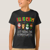 All Is Calm Just Kidding This Kindergarten Christm Tシャツ (正面)