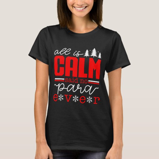 All Is Calm Said No Para Ever Paraprofessional Chr Tシャツ (正面)
