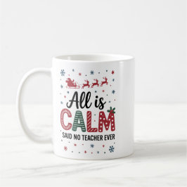 All is calm said no teacher ever christmas コーヒーマグカップ
