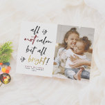 All is Not Calm Funny Modern Gold Christmas Photo シーズンカード<br><div class="desc">All is not calm but all is bright! This funny Christmas card is sure to get a smile out of family and friends this holiday season. This design features hand-lettered brush script calligraphy with "not" in a festive red color and "bright" in faux gold. Below, there is your custom greeting,...</div>