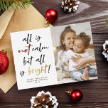 All is Not Calm Funny Modern Gold Christmas Photo シーズンカード<br><div class="desc">All is not calm but all is bright! This funny Christmas card is sure to get a smile out of family and friends this holiday season. This design features hand-lettered brush script calligraphy with "not" in a festive red color and "bright" in faux gold. Below, there is your custom greeting,...</div>