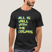 All Is Well With The Cosmos Digital Futuristic Tシャツ (正面)