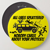 ALL LIVES SPLATTERED NOBODY CARES ABOUT YOUR  缶バッジ (正面&裏面)