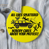 ALL LIVES SPLATTERED NOBODY CARES ABOUT YOUR  缶バッジ (インサイチュ)