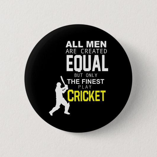 All Men Are Created Equal But Finest Play Cricket  缶バッジ (正面)