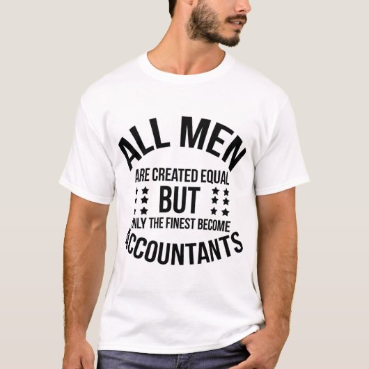 All Men Are Created Equal–Finest Become Accountant Tシャツ (正面)