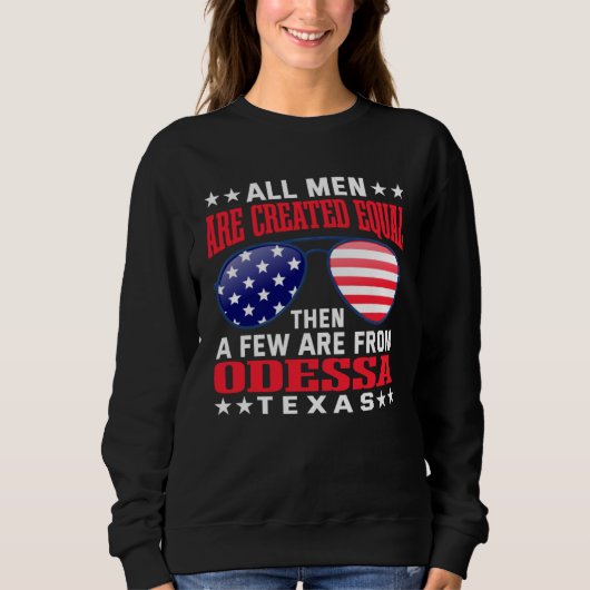 All Men Are Created Equal Odessa Texas  Patriotic  スウェットシャツ (正面)