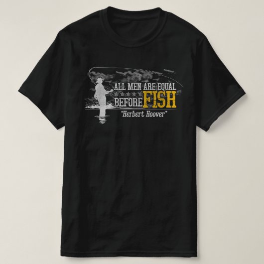 All men are equal before fish Herbert Hoover Tシャツ (デザイン正面)