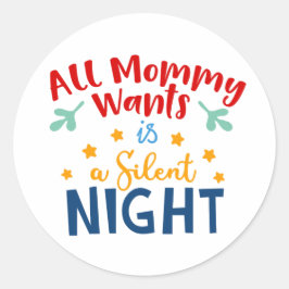 All Mommy Wantsは夜のステッ静かカーだ – おもしろい ラウンドシール