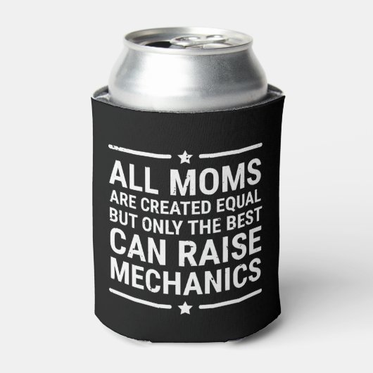 All Moms Are Created Equal Raise Mechanic T-shirt 缶クーラー (缶正面)