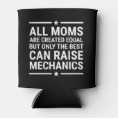 All Moms Are Created Equal Raise Mechanic T-shirt 缶クーラー (正面)