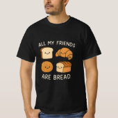 All My friends are bread  Tシャツ (正面)