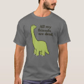 All My Friends Are Dead Dinosaur Tシャツ (正面)