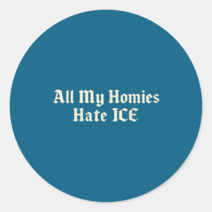 All my homies hate ice  ラウンドシール