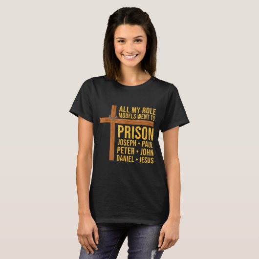 All My Role Models Went To Prison Funny Christian Tシャツ (正面フル)