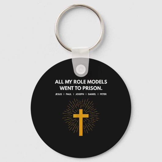 All My Role Models Went To Prison Jesus Funny キーホルダー (正面)