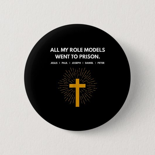 All My Role Models Went To Prison Jesus Funny  缶バッジ (正面)