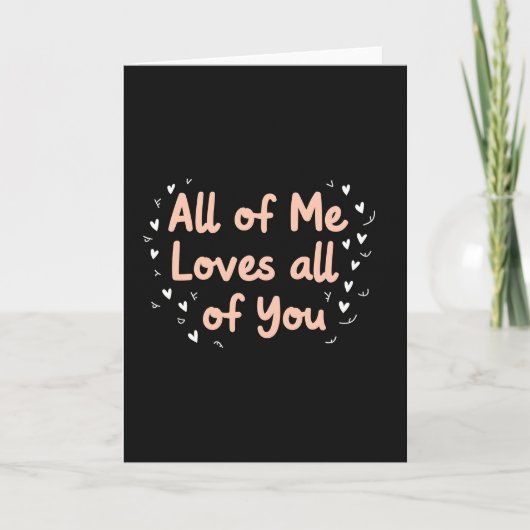 All Of Me Loves You Romantic Card カード (正面)