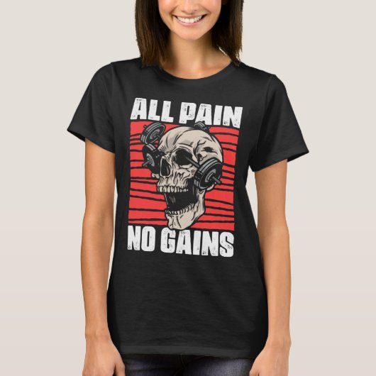 All Pain No Gains Fitness Gym Slogans for Bodybuil Tシャツ (正面)