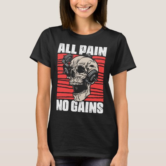 All Pain No Gains Fitness Gym Slogans for Bodybuil Tシャツ (正面)