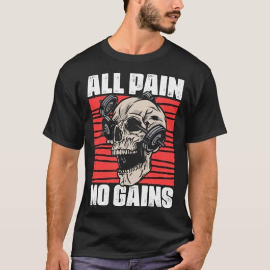 All Pain No Gains Fitness Gym Slogans for Bodybuil Tシャツ (正面)