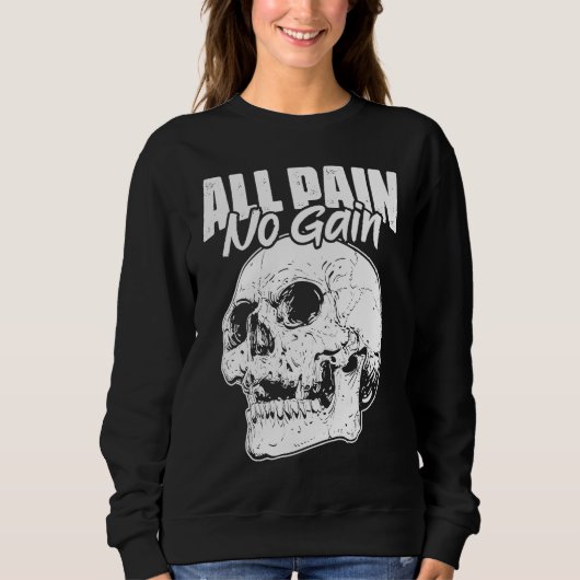 All Pain No Gains Skull Fitness Gym Slogans for Bo スウェットシャツ (正面)