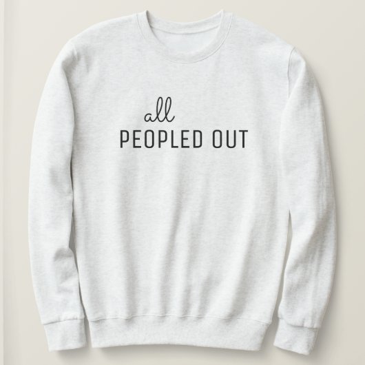 All Peopled Out Women's Sweatshirt スウェットシャツ (デザイン正面)