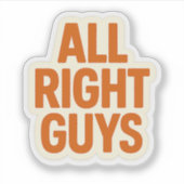 All Right Guys - おもしろい Intro Catchphrase シール (正面)