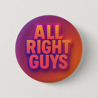 All Right Guys Funny Button | Retro 3D Gradient  缶バッジ