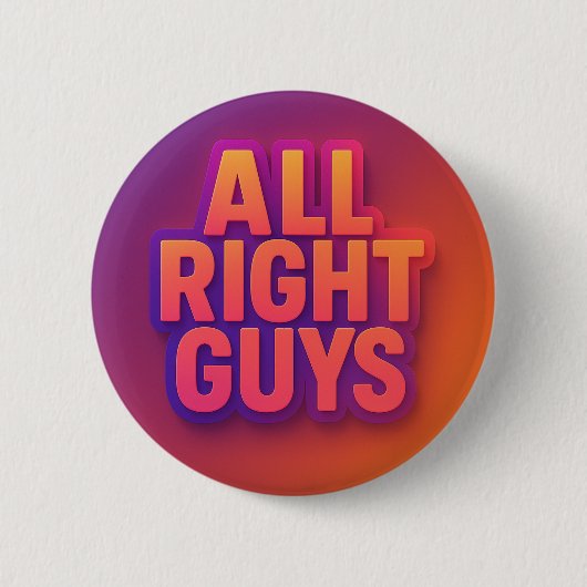 All Right Guys Funny Button | Retro 3D Gradient  缶バッジ (正面)
