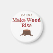 All size Make Wood Rise マグネット (正面)