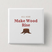 All size Make Wood Rise 缶バッジ (正面)