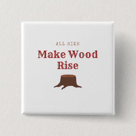 All size Make Wood Rise 缶バッジ