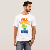 All Softball All the Time Bold Softball Graphic Tシャツ (正面フル)