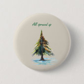 All spruced up 缶バッジ (正面)