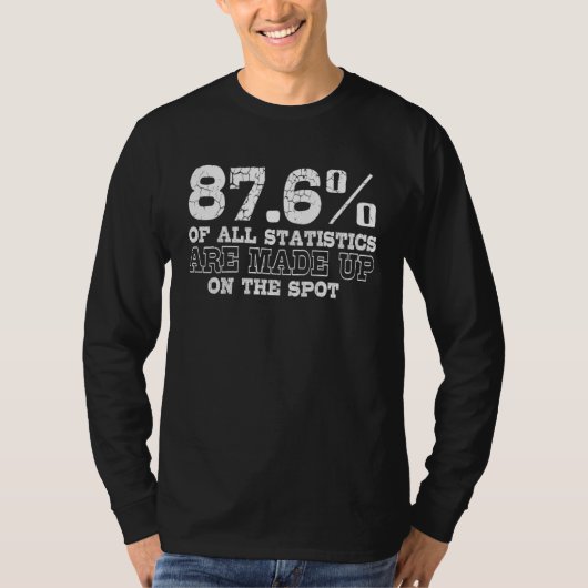 All Statistics Are Made Up On The Spot Tシャツ (正面)
