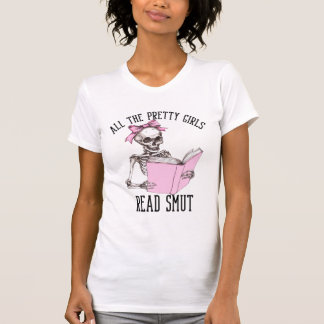 All The Pretty Girls Read Smut Smutty Book Lover Tシャツ