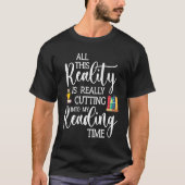 All This Reality Is Really Cutting Reading Time Bo Tシャツ (正面)
